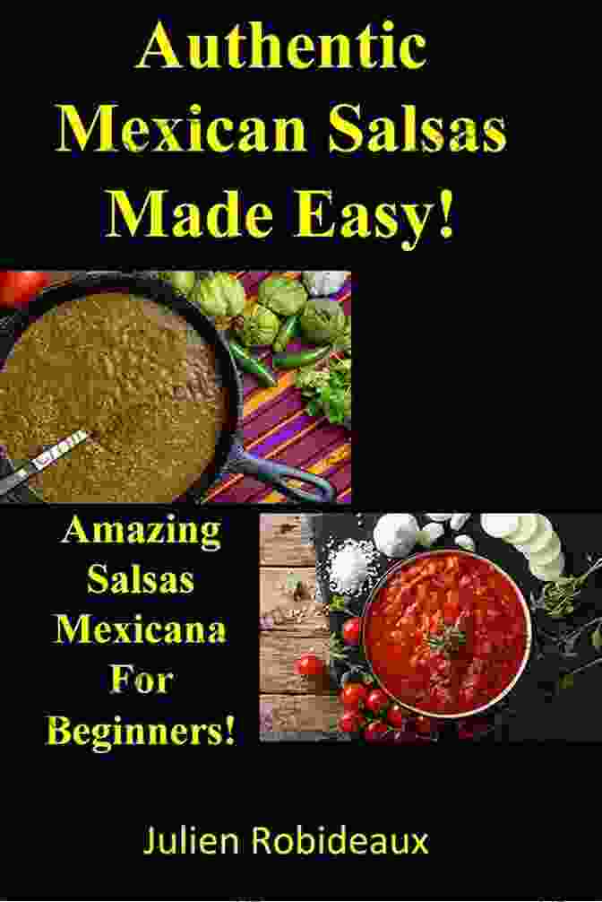 Authentic Mexican Salsas Made Easy Book Cover Authentic Mexican Salsas Made Easy : Amazing Salsas Mexicana For Beginners