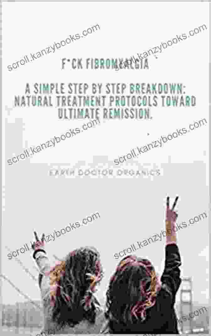 Book Cover Of Natural Treatment Protocols Toward Ultimate Remission F*ck Fibromyalgia: A Simple Step By Step Breakdown: Natural Treatment Protocols Toward Ultimate Remission