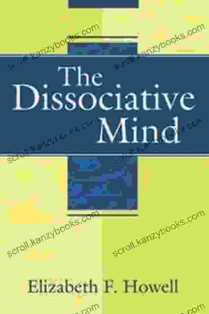 Book Cover Of The Dissociative Mind By Elizabeth Howell The Dissociative Mind Elizabeth F Howell