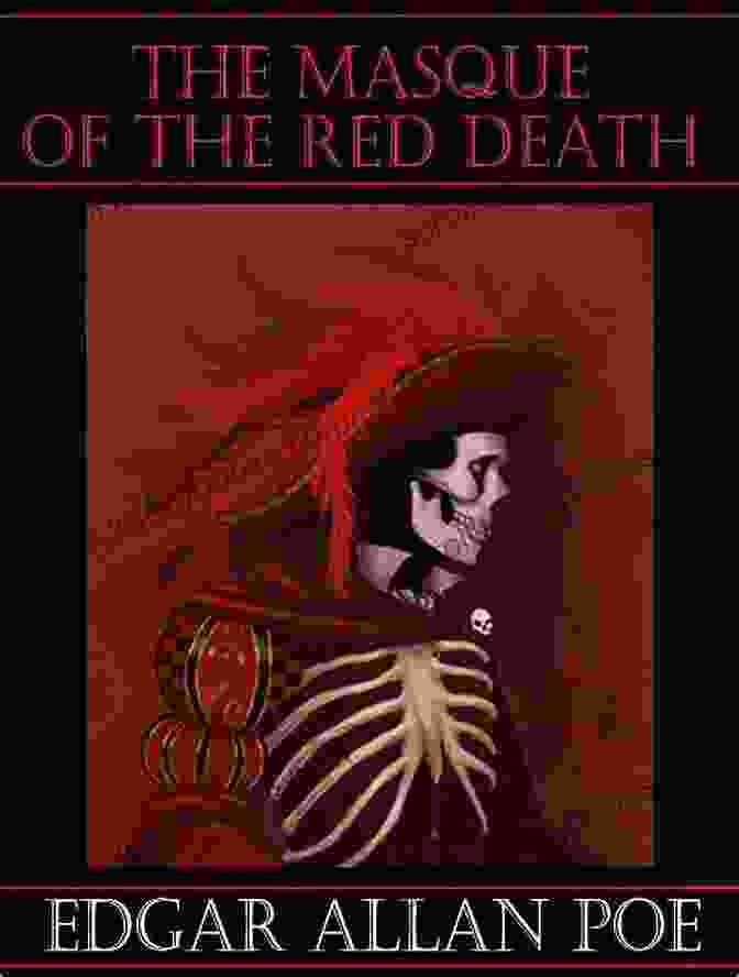 Edgar Allan Poe's The Masque Of The Red Death Edgar Allan Poe S Tales Of Mystery And Madness