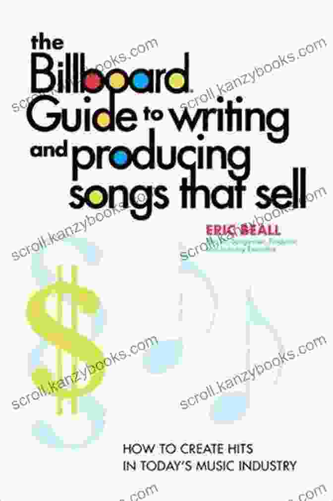 The Billboard Guide To Writing And Producing Songs That Sell Book Cover The Billboard Guide To Writing And Producing Songs That Sell: How To Create Hits In Today S Music Industry