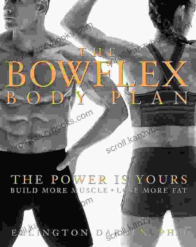 The Bowflex Body Plan Book Cover, Featuring A Muscular Man Holding A Bowflex Machine. The Bowflex Body Plan: The Power Is Yours Build More Muscle Lose More Fat