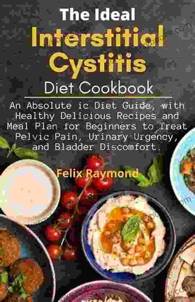 The New Perfect 2024 Interstitial Cystitis Diet Cookbook Cover The New Perfect 2024 Interstitial Cystitis Diet Cookbook: 50 Healthy And Flavorful Recipes To Control The Symptoms Of Interstitial Cystitis A 21 Day Meal Plan For A Healthier Bladder