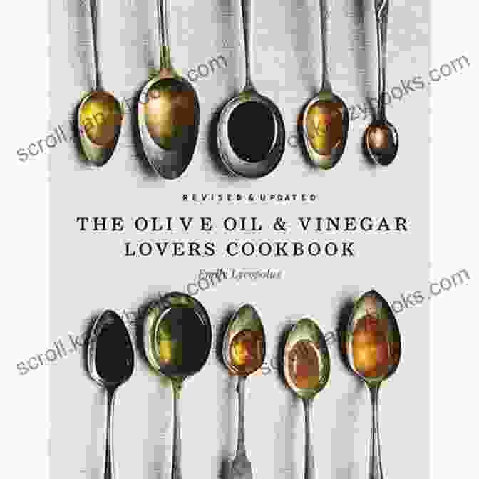 The Olive Oil And Vinegar Lover Cookbook The Olive Oil And Vinegar Lover S Cookbook: Revised And Updated Edition