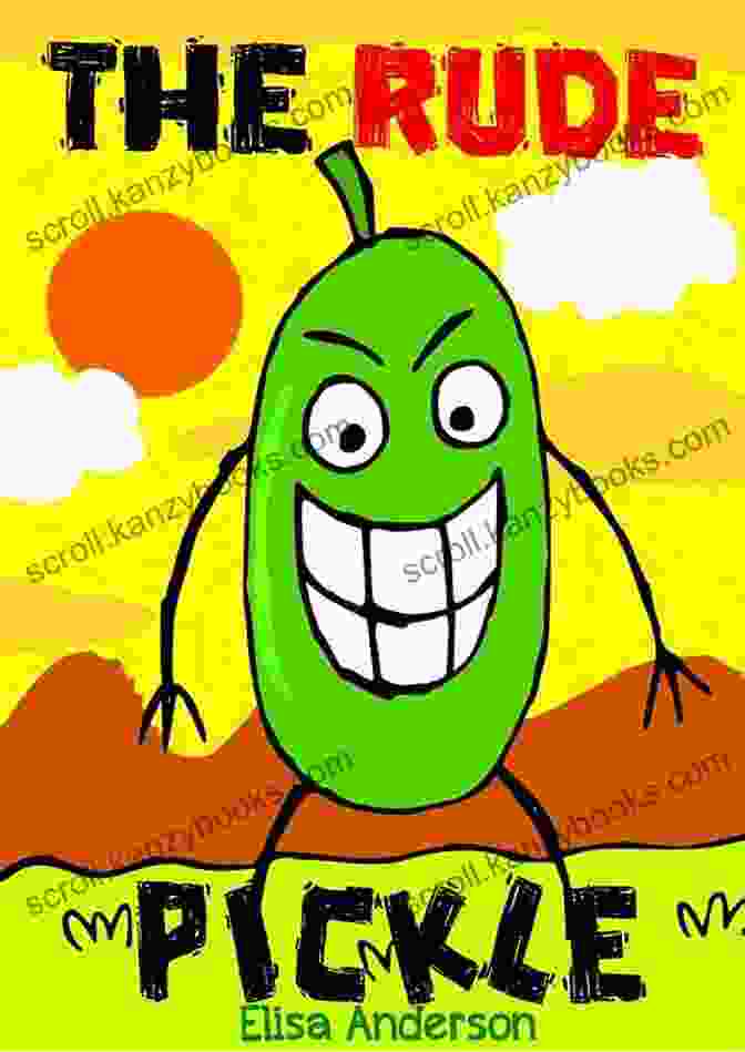 The Rude Pickle Garden Tales: A Fun And Educational Read Aloud For Kids The Rude Pickle (Garden Tales Early Reader Read Aloud For Kids 1)