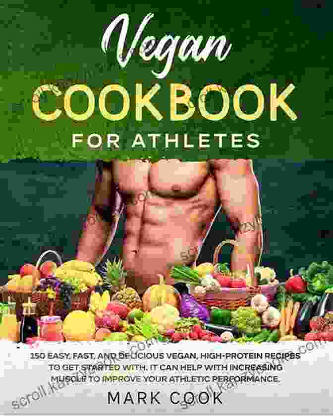 The Super Easy And Healthy Vegan Cookbook For Athletes The Super Easy And Healthy Vegan Cookbook For Athletes 45 High Protein Simple And Delicious Recipes For A Plant Based Diet Plan And Healthy Muscles