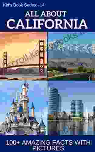 All About California: 100+ Amazing Interesting Facts That Everyone Should Know (Kid S 24 14)