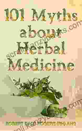 101 Myths About Herbal Medicine Eldon Taylor