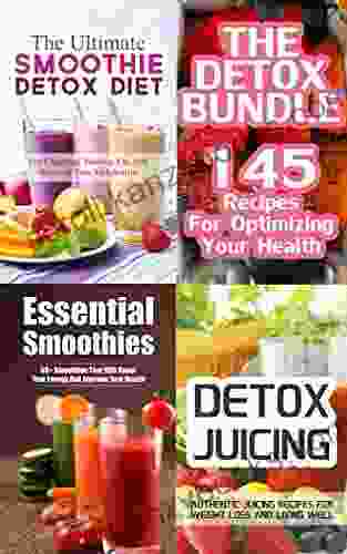 The Smoothie Bundle: 140++ Smoothie And Juice Recipes For Detox Weight Loss Cleansing +++