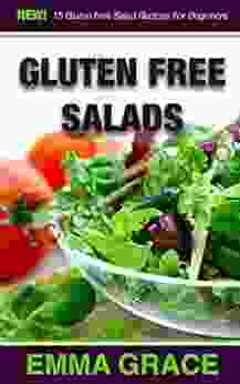 Gluten Free Salads: 15 Gluten Free Salad Recipes For Beginners (Gluten Free Gluten Free Salad Gluten Free Salad Recipes Salad Recipes Gluten Free Recipes)