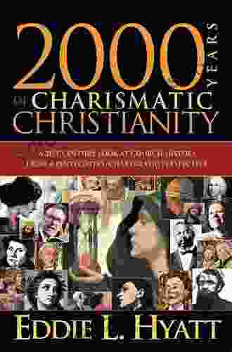 2000 Years Of Charismatic Christianity: A 21st Century Look At Church History From A Pentecostal/charismatic Prospective