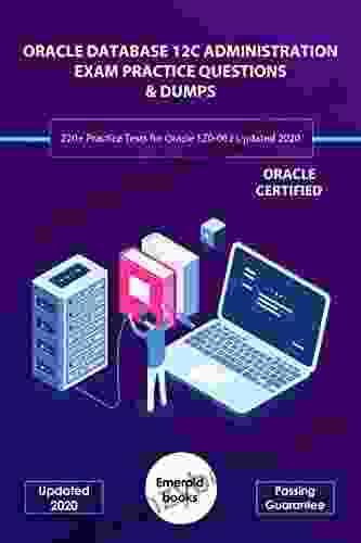 ORACLE DATABASE 12C ADMINISTRATION EXAM PRACTICE QUESTIONS DUMPS: 220+ Practice Tests For Oracle 1Z0 062 Updated 2024