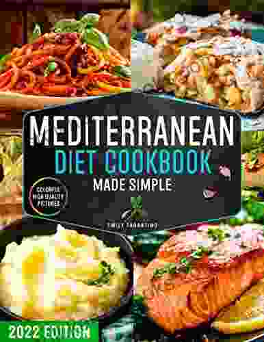 Mediterranean Diet Cookbook Made Simple: 365 Days Of Quick Easy Recipes With Colorful High Quality Pictures Edition For Beginners With 28 Day Healthy Meal Plan