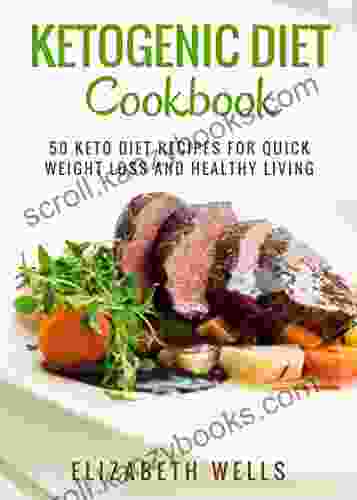 Ketogenic Diet Cookbook: 50 Keto Diet Recipes For Quick Weight Loss And Healthy Living