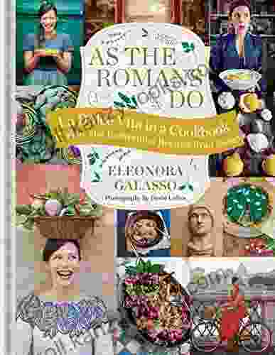 As The Romans Do: Authentic And Reinvented Recipes From The Eternal City