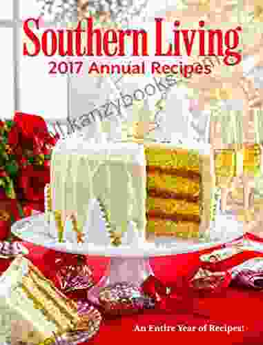 Southern Living Annual Recipes 2024: An Entire Year Of Recipes