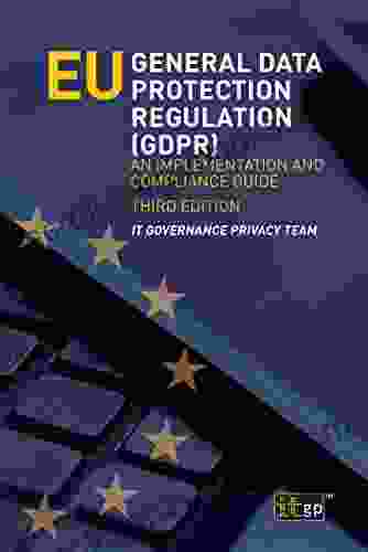 EU General Data Protection Regulation (GDPR) Third Edition: An Implementation And Compliance Guide