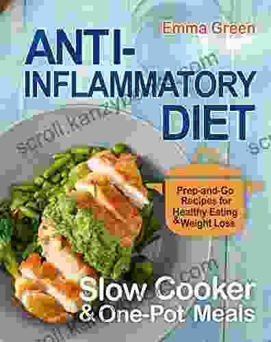 Anti Inflammatory Diet Slow Cooker One Pot Meals: Prep And Go Recipes For Healthy Eating Weight Loss