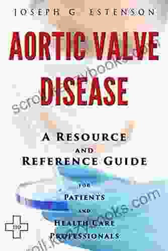 Aortic Valve Disease A Reference Guide (BONUS DOWNLOADS) (The Hill Resource And Reference Guide 37)