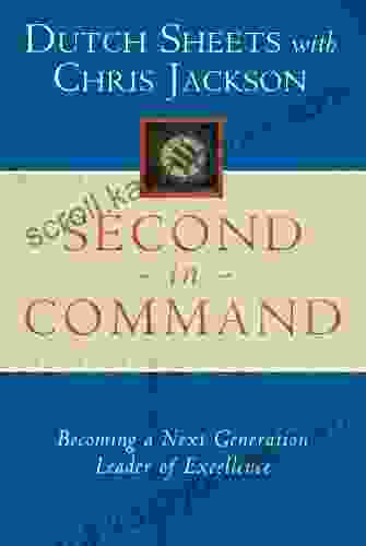 Second In Command: Becoming A Next Generation Leader Of Excellence