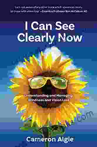 I Can See Clearly Now: Understanding And Managing Blindness And Vision Loss