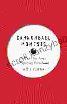 Cannonball Moments: Telling Your Story Deepening Your Faith