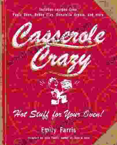 Casserole Crazy: Hot Stuff For Your Oven