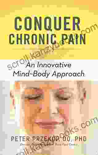 Conquer Chronic Pain: An Innovative Mind Body Approach