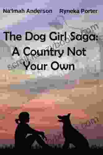 The Dog Girl Saga: A Country Not Your Own