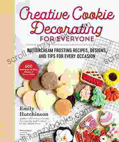 Creative Cookie Decorating for Everyone: Buttercream Frosting Recipes Designs and Tips for Every Occasion