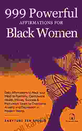 999 Powerful Affirmations for Black Women: Daily Affirmations to Hack your Mind to Positivity Confidence Health Money Success Motivation Learn to in Modern World (Black is Beautiful)