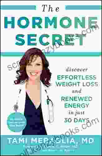 The Hormone Secret: Discover Effortless Weight Loss and Renewed Energy in Just 30 Days