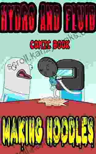 Hydro And Fluid Comic Book: Making Noodles Chap 1