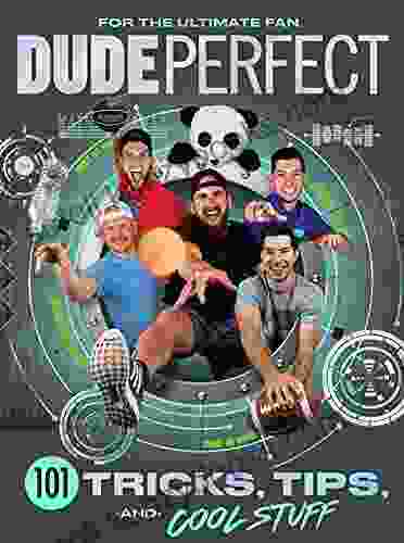 Dude Perfect 101 Tricks Tips and Cool Stuff