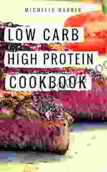 Low Carb High Protein Cookbook: Easy And Delicious High Protein Low Carb Diet Recipes For Burning Fat (Low Carb Cookbook 1)