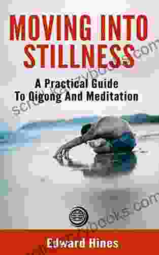 Moving into Stillness a practical guide to Qigong and meditation