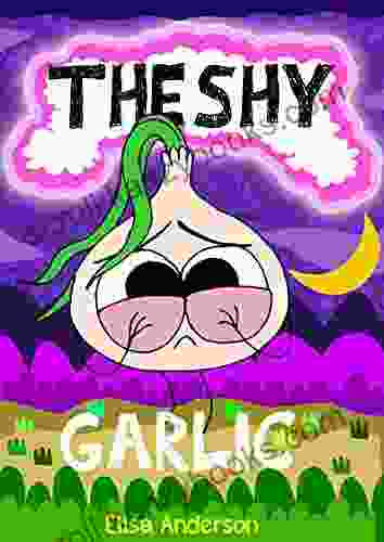 The Shy Garlic (Garden Tales Early Reader Read Aloud For Kids 4)