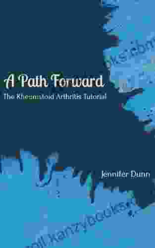 A Path Forward: The Rheumatoid Arthritis Tutorial