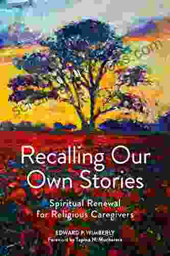 Recalling Our Own Stories: Spiritual Renewal For Religious Caregivers