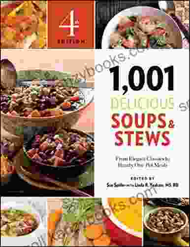 1 001 Delicious Soups Stews: From Elegant Classics To Hearty One Pot Meals (1 001 Best Recipes)