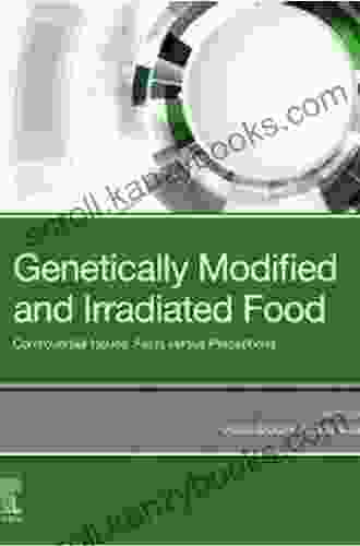 Genetically Modified And Irradiated Food: Controversial Issues: Facts Versus Perceptions