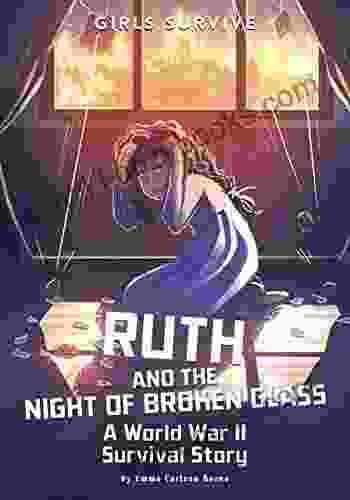 Ruth And The Night Of Broken Glass: A World War II Survival Story (Girls Survive)