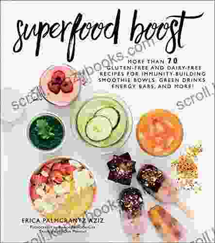 Superfood Boost: Immunity Building Smoothie Bowls Green Drinks Energy Bars And More