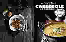 The Complete Casserole Cookbook: The Absolute Best Dump Dinners Cookbook