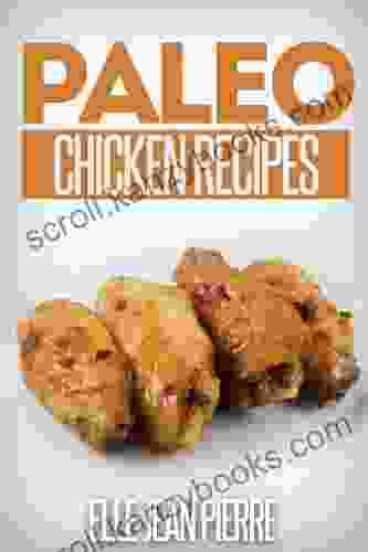 Paleo Chicken Recipes: Delicious Gluten Free Low Fat Paleo Chicken Recipes (Simple Paleo Recipe Series)