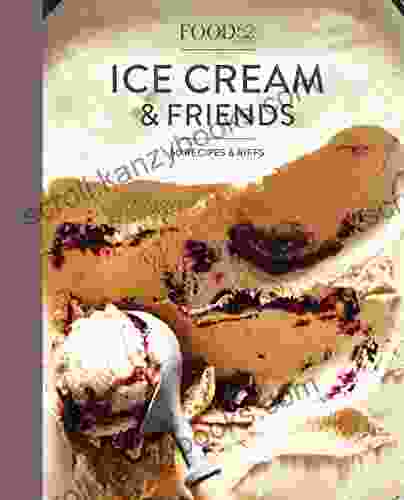 Food52 Ice Cream and Friends: 60 Recipes and Riffs A Cookbook (Food52 Works)