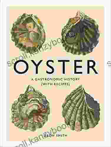 Oyster: A Gastronomic History (with Recipes)