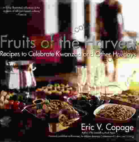 Fruits Of The Harvest: Recipes To Celebrate Kwanzaa And Other Holidays