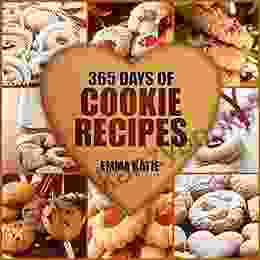 365 Days Of Cookie Recipes: A Cookie Cookbook With Over 365 Recipes Such As Top Delicious Thanksgiving Christmas Easy Baking Holiday Cookies Sugar Desserts And More