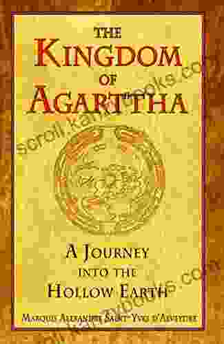 The Kingdom Of Agarttha: A Journey Into The Hollow Earth